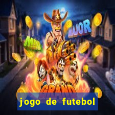 jogo de futebol com dinheiro infinito